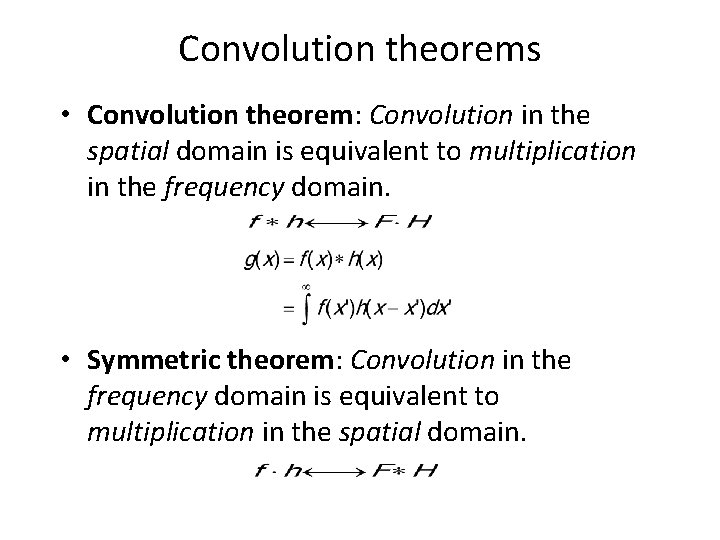 Convolution theorems • Convolution theorem: Convolution in the spatial domain is equivalent to multiplication