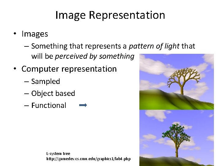 Image Representation • Images – Something that represents a pattern of light that will