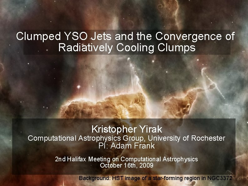 Clumped YSO Jets and the Convergence of Radiatively Cooling Clumps Kristopher Yirak Computational Astrophysics