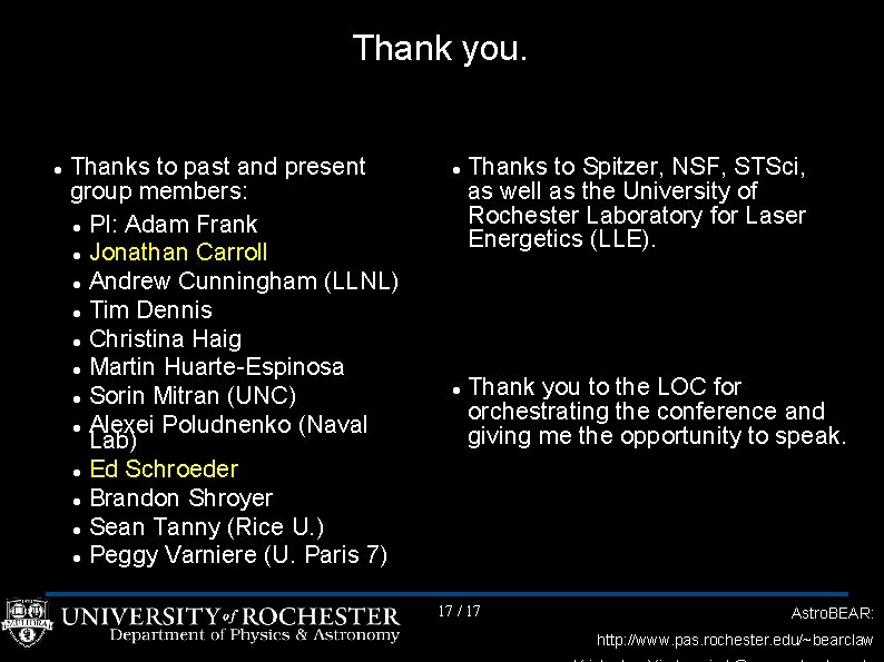 Thank you. Thanks to past and present group members: PI: Adam Frank Jonathan Carroll