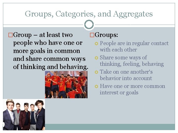 Groups, Categories, and Aggregates �Group – at least two people who have one or