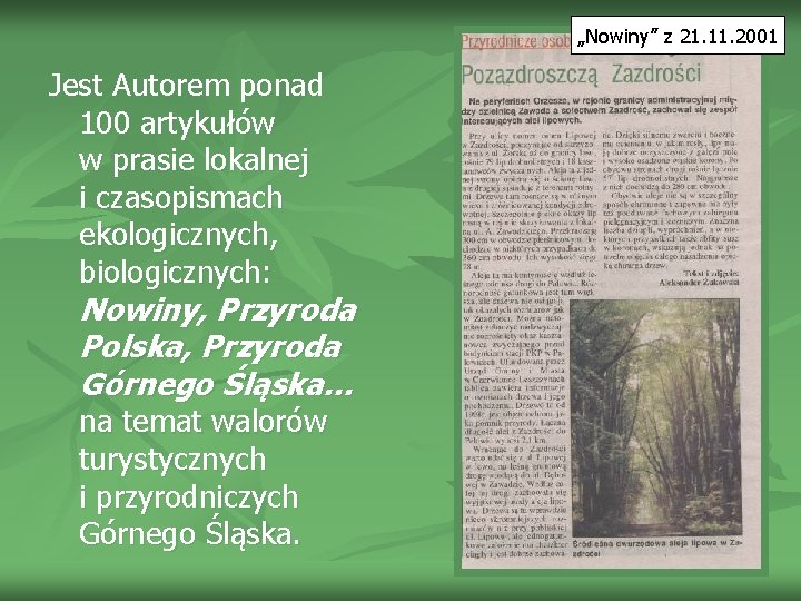 „Nowiny” z 21. 11. 2001 Jest Autorem ponad 100 artykułów w prasie lokalnej i