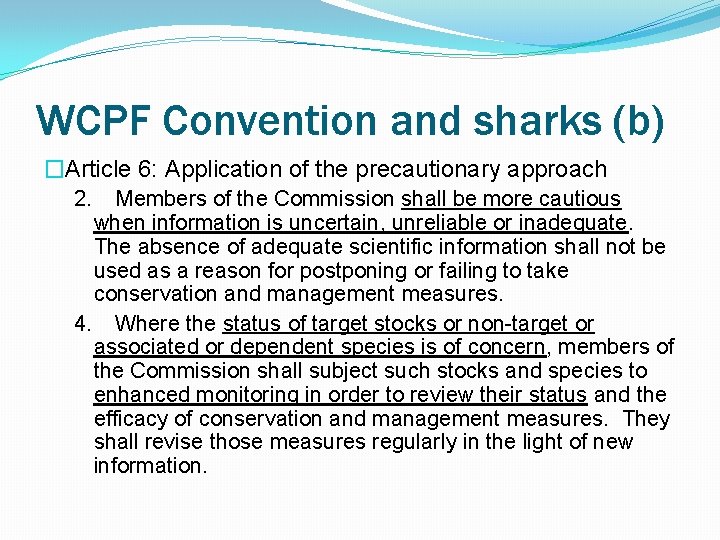 WCPF Convention and sharks (b) �Article 6: Application of the precautionary approach 2. Members