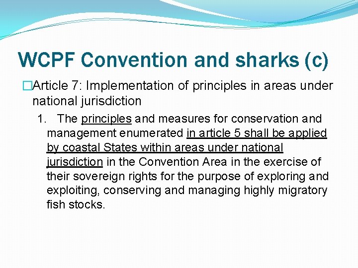 WCPF Convention and sharks (c) �Article 7: Implementation of principles in areas under national