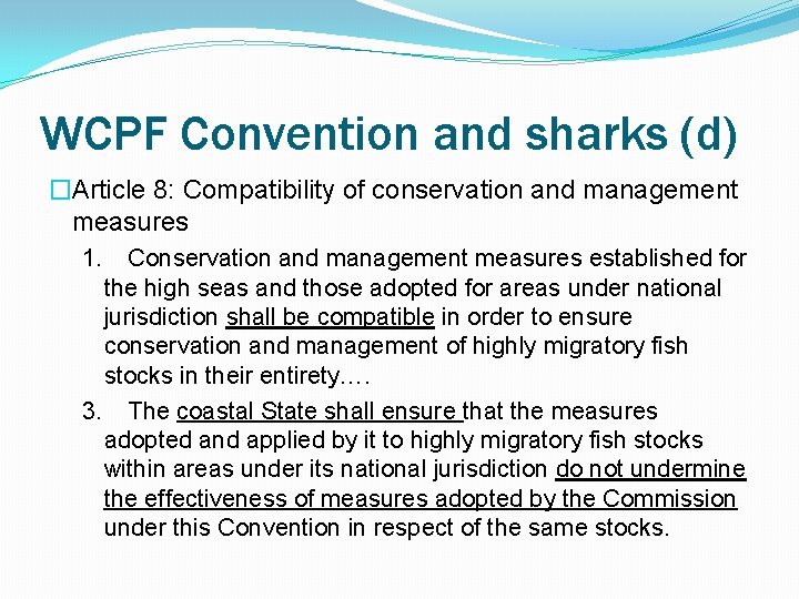 WCPF Convention and sharks (d) �Article 8: Compatibility of conservation and management measures 1.