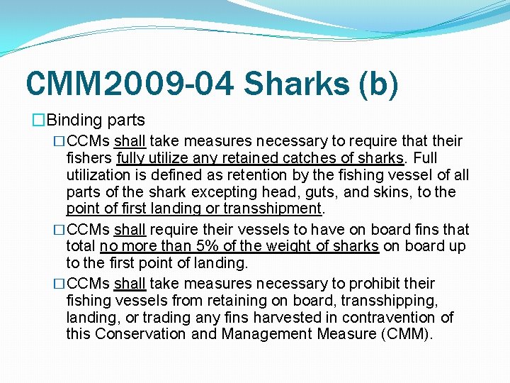 CMM 2009 -04 Sharks (b) �Binding parts �CCMs shall take measures necessary to require
