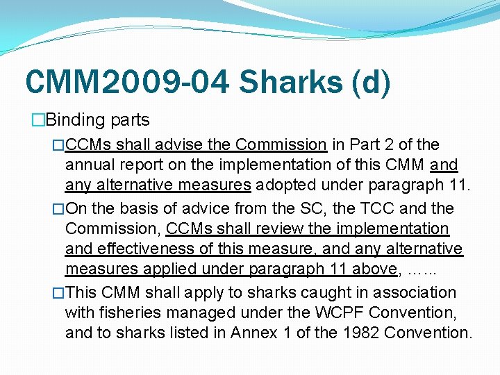 CMM 2009 -04 Sharks (d) �Binding parts �CCMs shall advise the Commission in Part