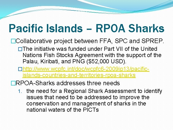 Pacific Islands – RPOA Sharks �Collaborative project between FFA, SPC and SPREP. �The initiative