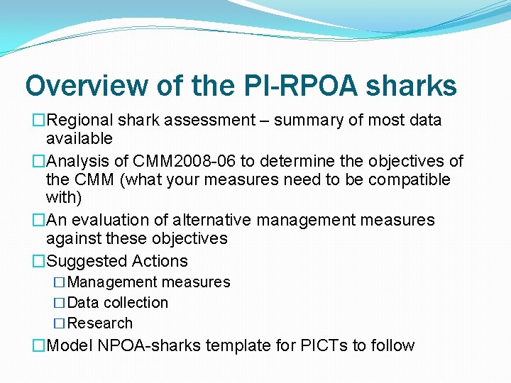 Overview of the PI-RPOA sharks �Regional shark assessment – summary of most data available