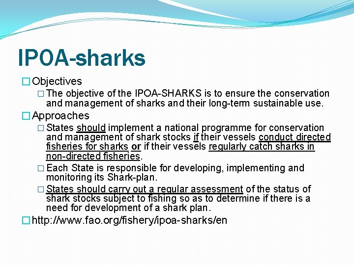 IPOA-sharks �Objectives � The objective of the IPOA-SHARKS is to ensure the conservation and