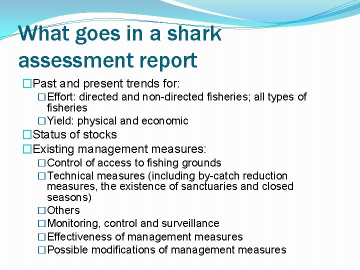 What goes in a shark assessment report �Past and present trends for: �Effort: directed