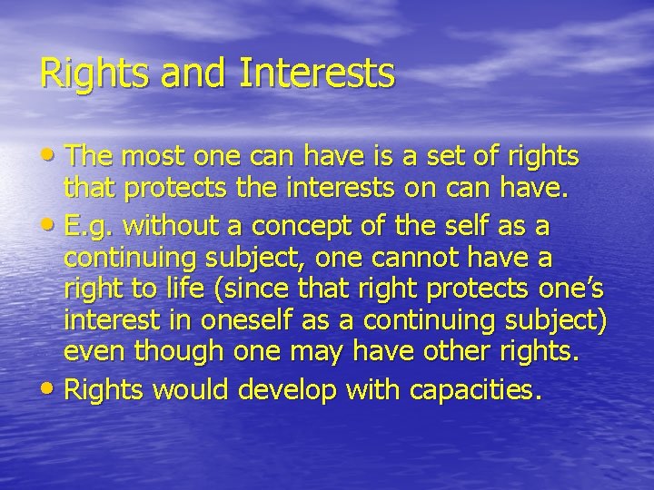 Rights and Interests • The most one can have is a set of rights