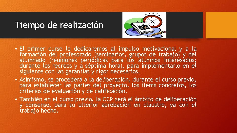 Tiempo de realización • El primer curso lo dedicaremos al impulso motivacional y a