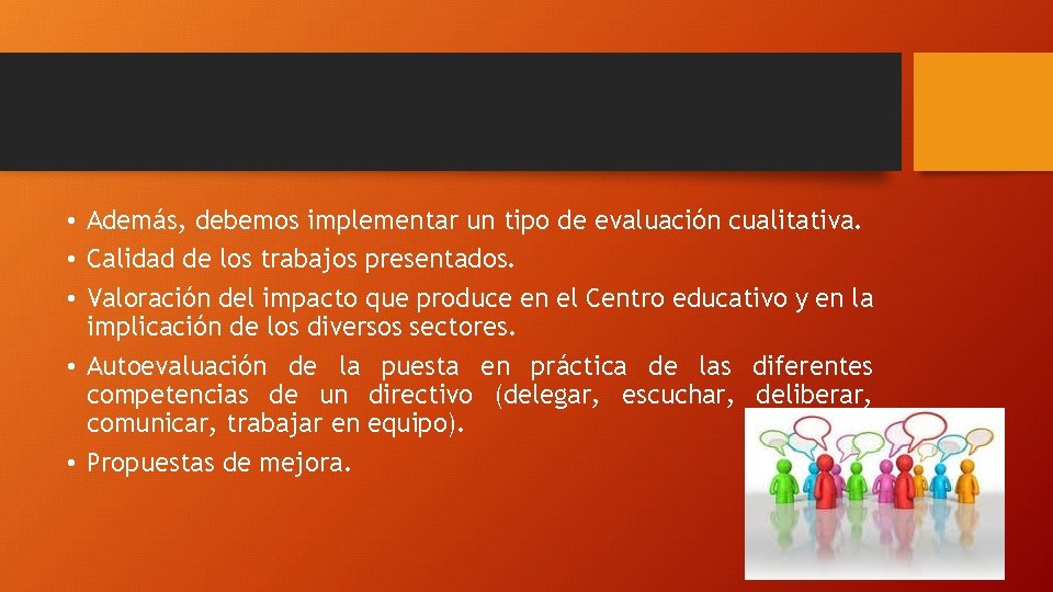  • Además, debemos implementar un tipo de evaluación cualitativa. • Calidad de los