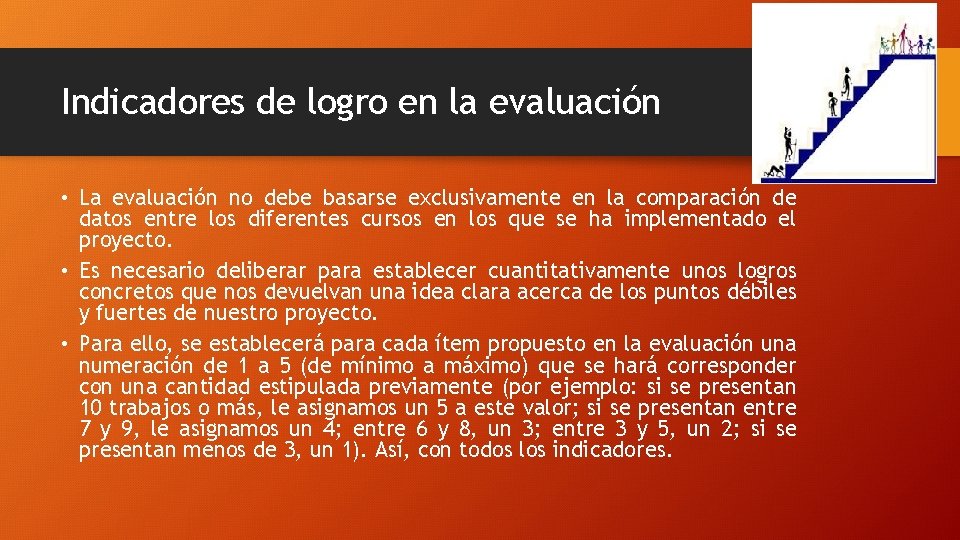 Indicadores de logro en la evaluación • La evaluación no debe basarse exclusivamente en