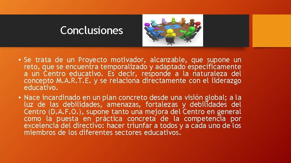 Conclusiones • Se trata de un Proyecto motivador, alcanzable, que supone un reto, que