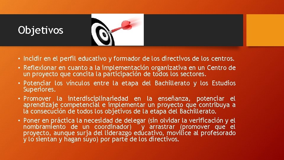 Objetivos • Incidir en el perfil educativo y formador de los directivos de los