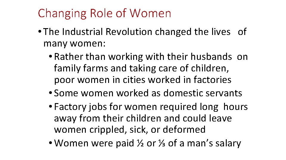 Changing Role of Women • The Industrial Revolution changed the lives of many women: Changing Role of Women • The Industrial Revolution changed the lives of many women: