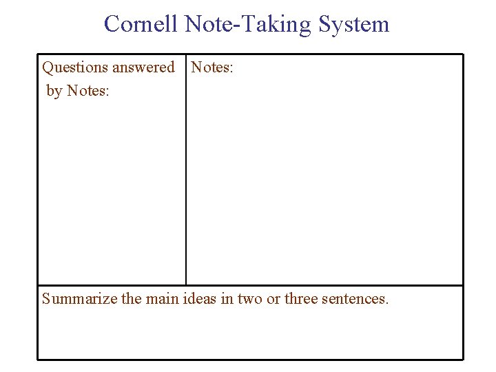 Cornell Note-Taking System Questions answered Notes: by Notes: Summarize the main ideas in two Cornell Note-Taking System Questions answered Notes: by Notes: Summarize the main ideas in two