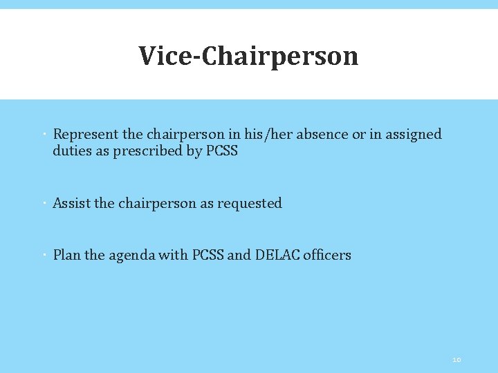 Vice-Chairperson Represent the chairperson in his/her absence or in assigned duties as prescribed by