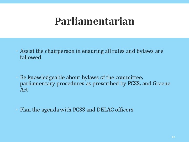 Parliamentarian Assist the chairperson in ensuring all rules and bylaws are followed Be knowledgeable