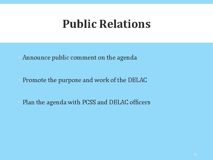 Public Relations Announce public comment on the agenda Promote the purpose and work of