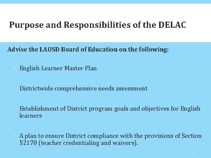Purpose and Responsibilities of the DELAC Advise the LAUSD Board of Education on the