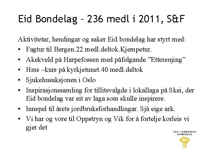 Eid Bondelag – 236 medl i 2011, S&F Aktivitetar, hendingar og saker Eid bondelag