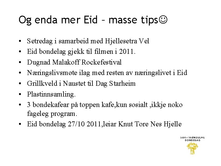 Og enda mer Eid – masse tips • • Setredag i samarbeid med Hjellesetra