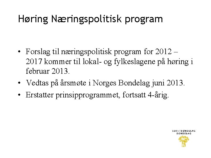 Høring Næringspolitisk program • Forslag til næringspolitisk program for 2012 – 2017 kommer til