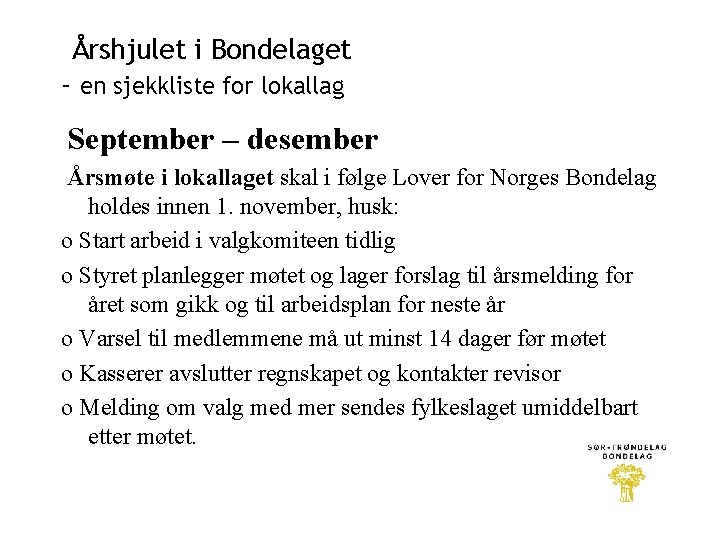 Årshjulet i Bondelaget - en sjekkliste for lokallag September – desember Årsmøte i lokallaget