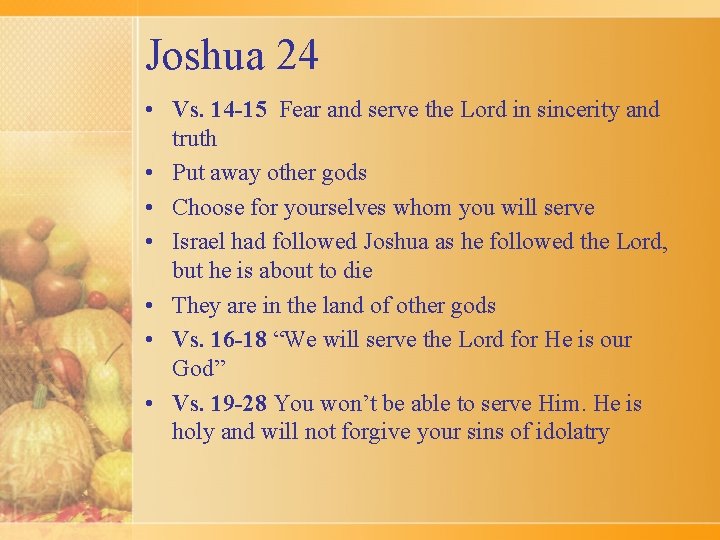 Joshua 24 • Vs. 14 -15 Fear and serve the Lord in sincerity and