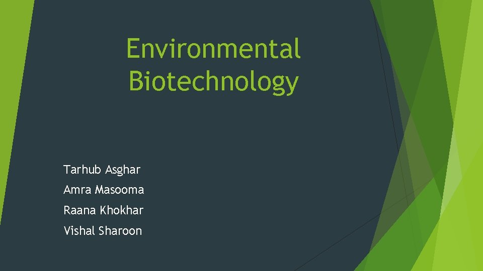 Environmental Biotechnology Tarhub Asghar Amra Masooma Raana Khokhar Vishal Sharoon 