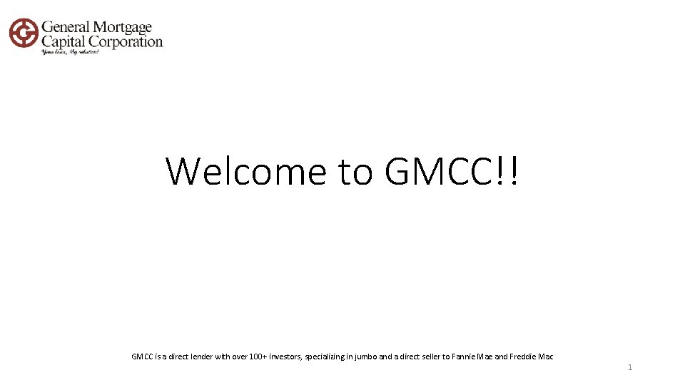 Welcome to GMCC!! GMCC is a direct lender with over 100+ investors, specializing in