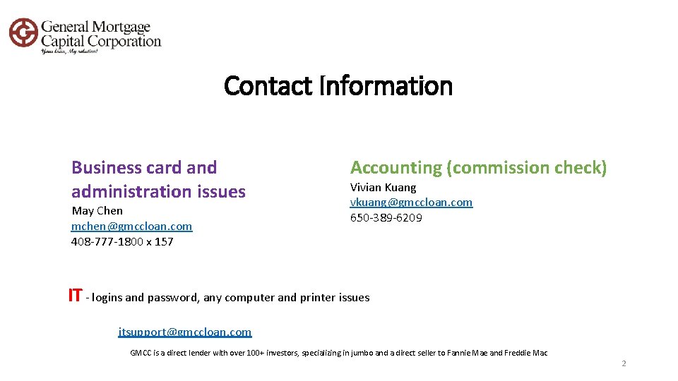 Contact Information Business card and administration issues May Chen mchen@gmccloan. com 408 -777 -1800