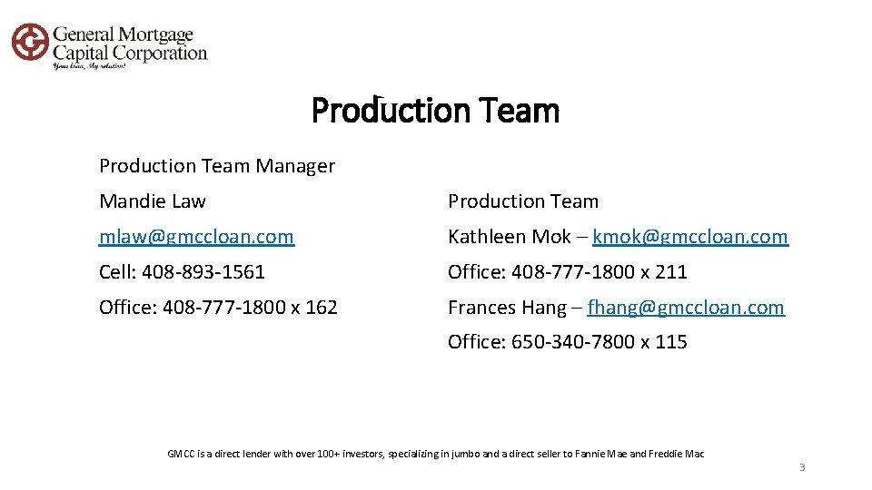 Production Team Manager Mandie Law Production Team mlaw@gmccloan. com Kathleen Mok – kmok@gmccloan. com