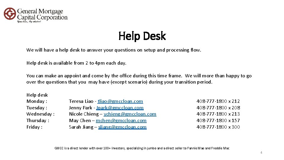 Help Desk We will have a help desk to answer your questions on setup