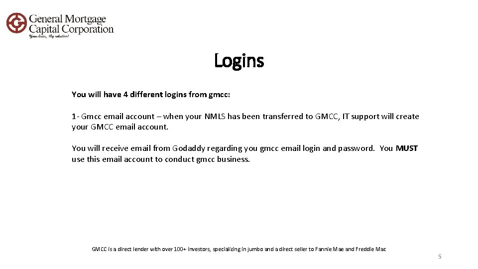 Logins You will have 4 different logins from gmcc: 1 - Gmcc email account