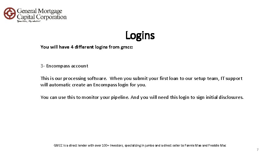 Logins You will have 4 different logins from gmcc: 3 - Encompass account This
