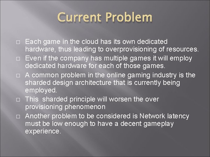 Current Problem � � � Each game in the cloud has its own dedicated