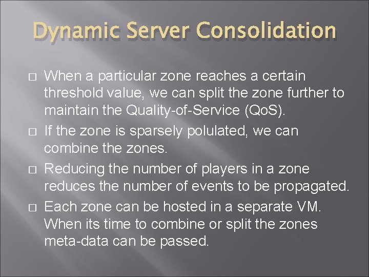 Dynamic Server Consolidation � � When a particular zone reaches a certain threshold value,