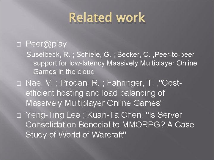 Related work � Peer@play Suselbeck, R. ; Schiele, G. ; Becker, C. , Peer-to-peer