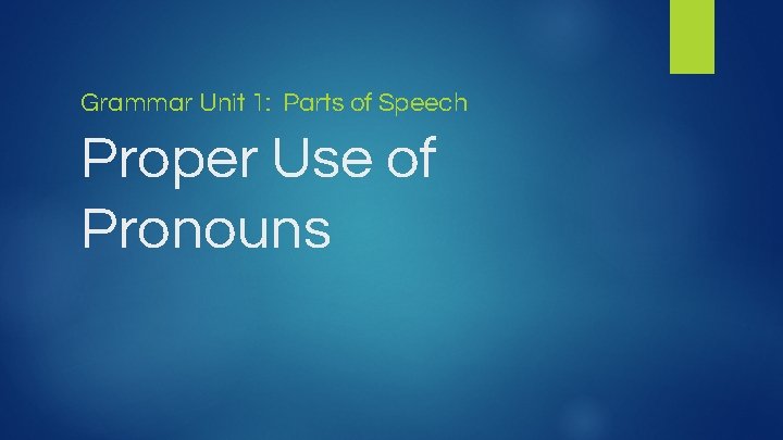 Grammar Unit 1 Parts of Speech Proper Use