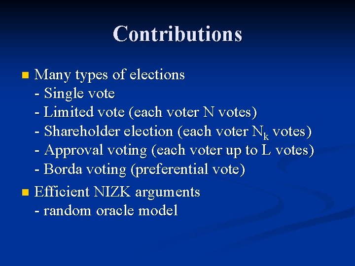 Contributions Many types of elections - Single vote - Limited vote (each voter N