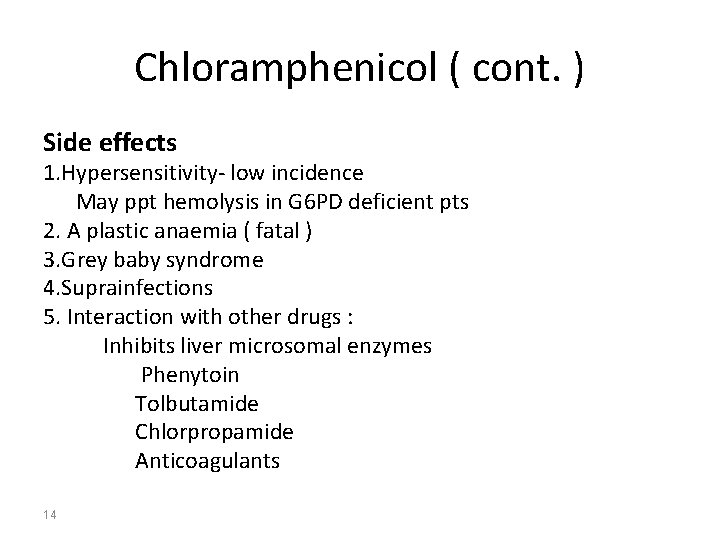 Chloramphenicol ( cont. ) Side effects 1. Hypersensitivity- low incidence May ppt hemolysis in