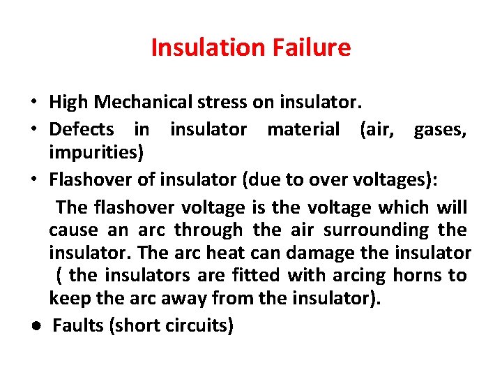 Insulation Failure • High Mechanical stress on insulator. • Defects in insulator material (air, Insulation Failure • High Mechanical stress on insulator. • Defects in insulator material (air,