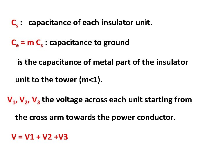 Cs : capacitance of each insulator unit. Ce = m Cs : capacitance to Cs : capacitance of each insulator unit. Ce = m Cs : capacitance to