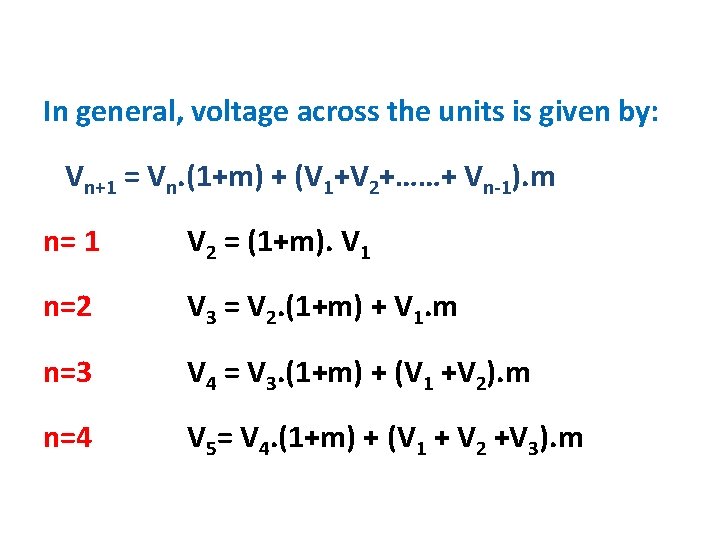In general, voltage across the units is given by: Vn+1 = Vn. (1+m) + In general, voltage across the units is given by: Vn+1 = Vn. (1+m) +