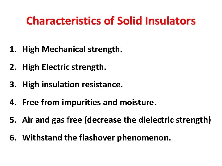 Characteristics of Solid Insulators 1. High Mechanical strength. 2. High Electric strength. 3. High Characteristics of Solid Insulators 1. High Mechanical strength. 2. High Electric strength. 3. High