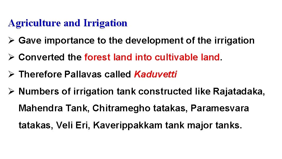 Agriculture and Irrigation Ø Gave importance to the development of the irrigation Ø Converted